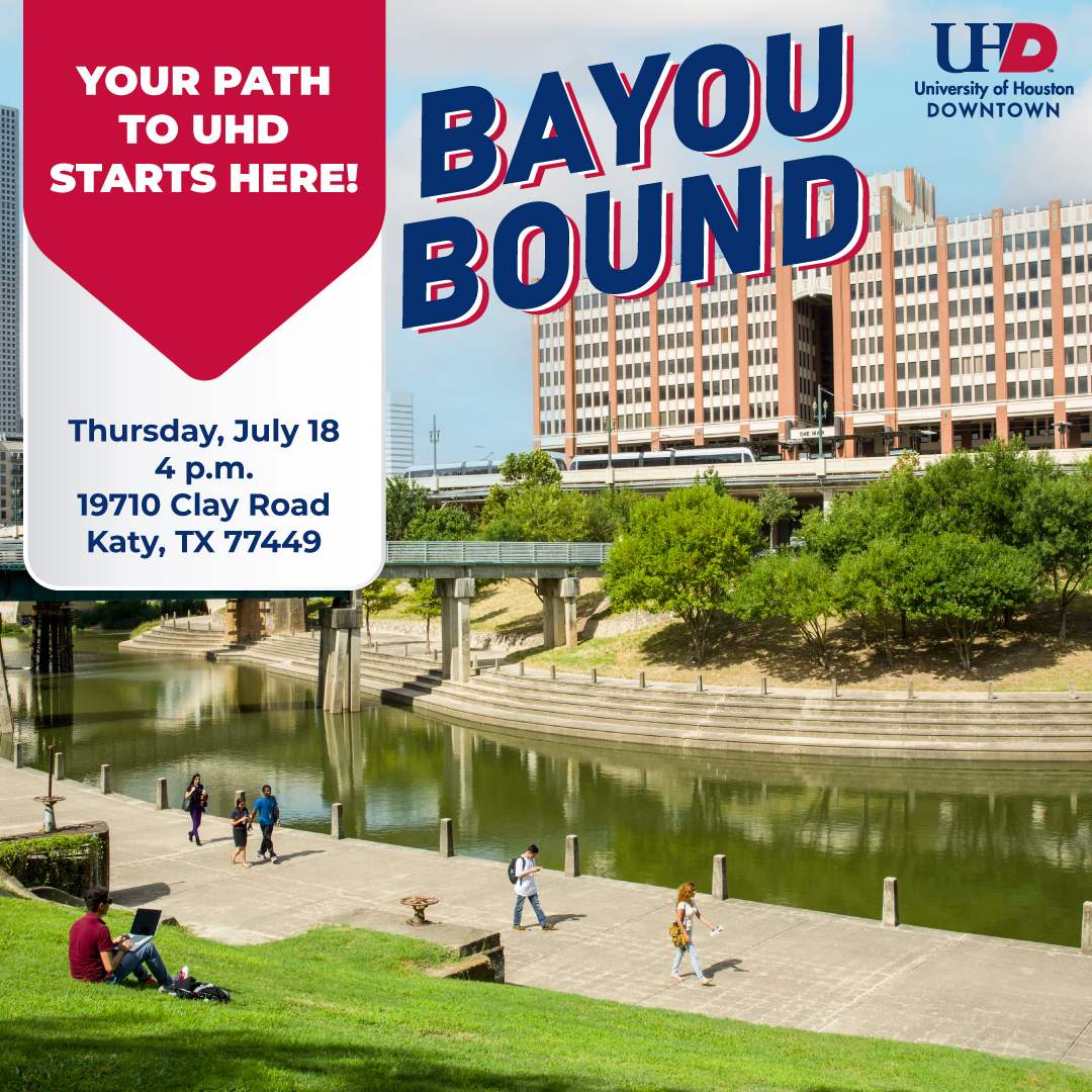 Students walking on UHD campus. Text: 'Bayou Bound event on Thursday, July 18 at 4 PM, 19710 Clay Road, Katy, TX 77449. Your path to UHD starts here.