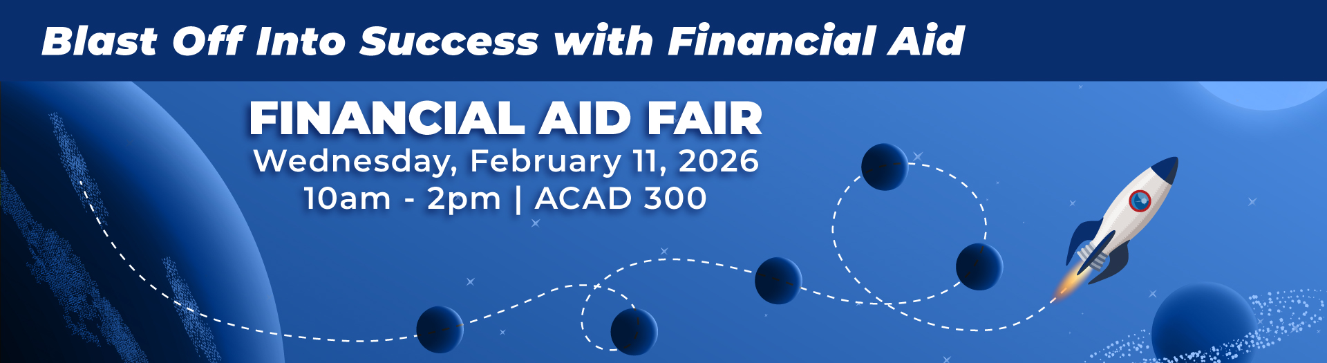 Blast Off Into Success with Financial Aid - Financial Fair Feb 11 10am-2pm