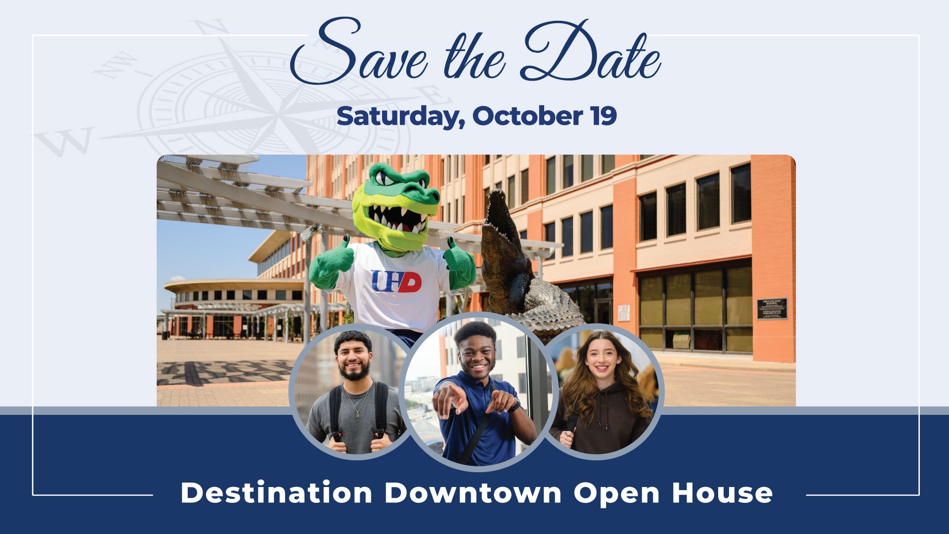 Text reads "Save the Date, Saturday, October 19, Destination Downtown Open House." Graphic shows three students, the UHD mascot Ed-U-Gator outside of One Main Building.